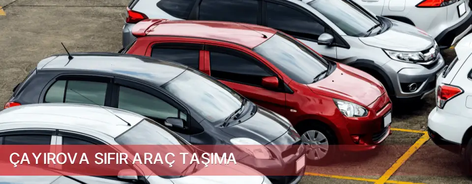 Çayırova İlçemi Sıfır Araç Taşıma